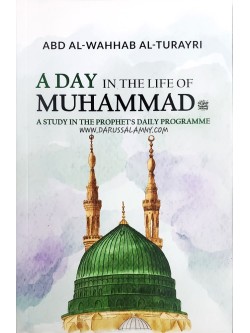 A Day In The Life Of Muhammad- A Study In The Prophet's Daily Programme